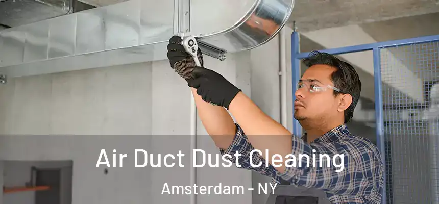 Air Duct Dust Cleaning Amsterdam - NY