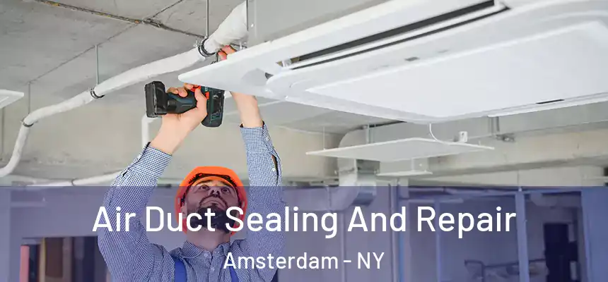  Air Duct Sealing And Repair Amsterdam - NY