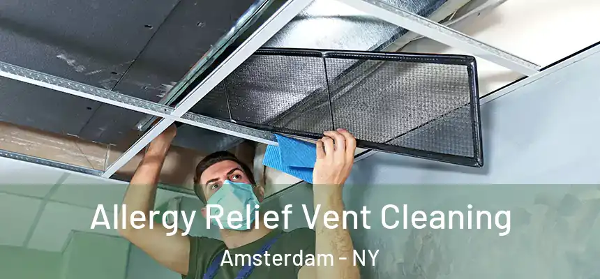 Allergy Relief Vent Cleaning Amsterdam - NY