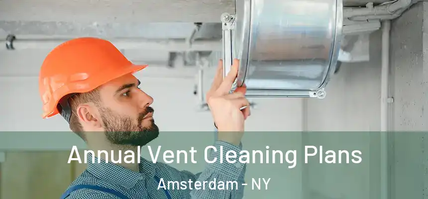  Annual Vent Cleaning Plans Amsterdam - NY