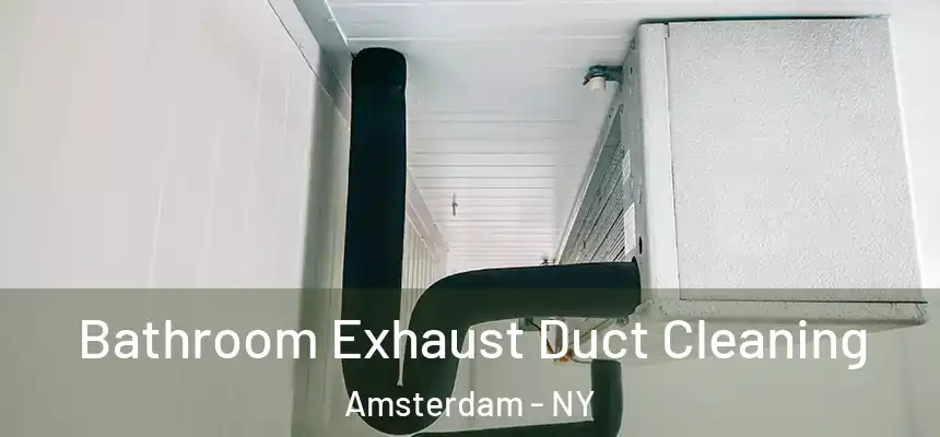Bathroom Exhaust Duct Cleaning Amsterdam - NY