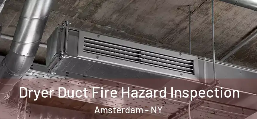  Dryer Duct Fire Hazard Inspection Amsterdam - NY