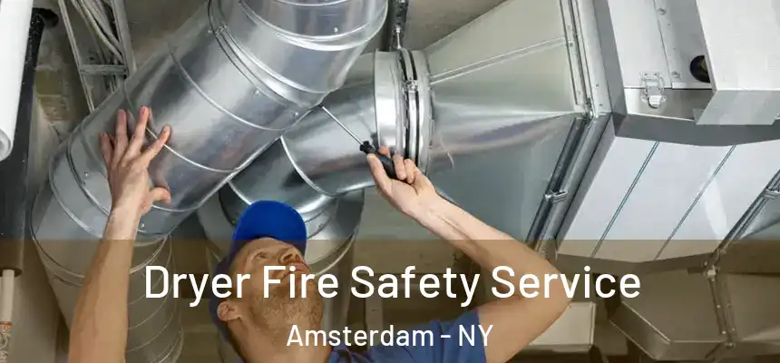 Dryer Fire Safety Service Amsterdam - NY