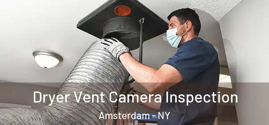 Dryer Vent Camera Inspection Amsterdam - NY