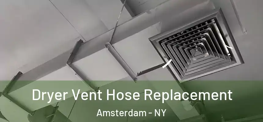 Dryer Vent Hose Replacement Amsterdam - NY