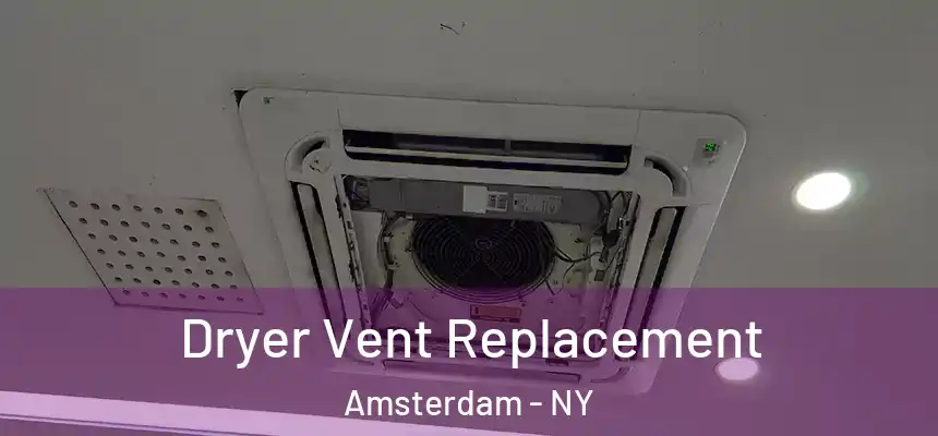 Dryer Vent Replacement Amsterdam - NY