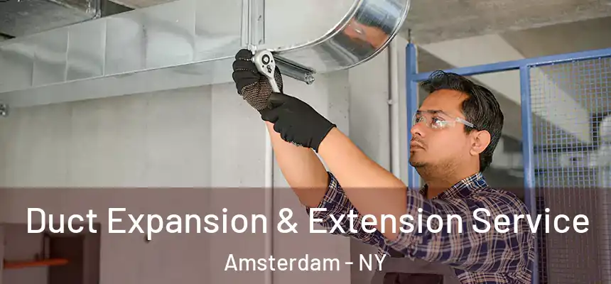 Duct Expansion & Extension Service Amsterdam - NY