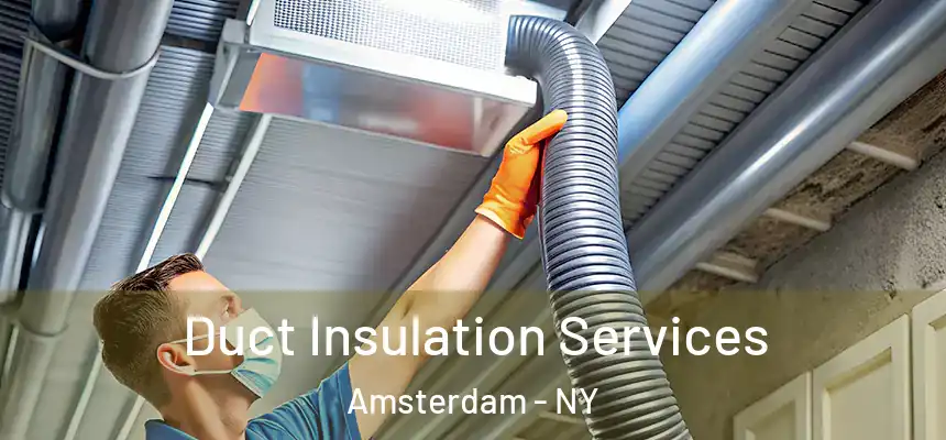 Duct Insulation Services Amsterdam - NY
