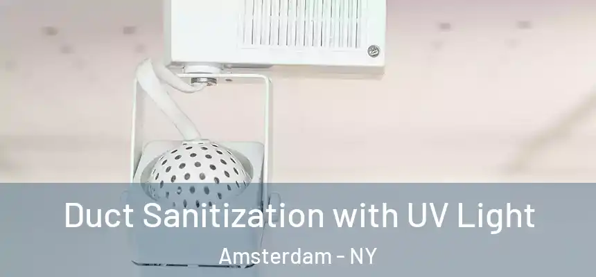 Duct Sanitization with UV Light Amsterdam - NY