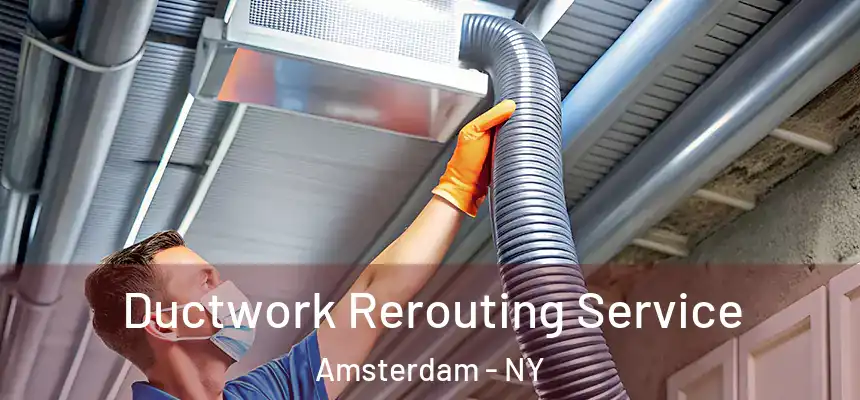 Ductwork Rerouting Service Amsterdam - NY