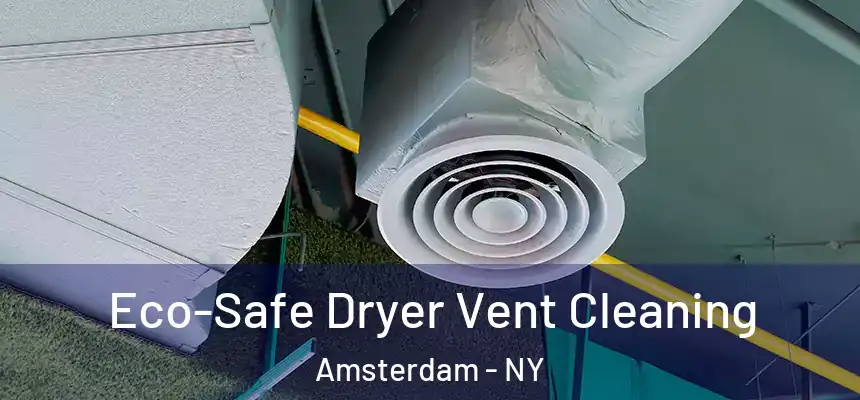  Eco-Safe Dryer Vent Cleaning Amsterdam - NY