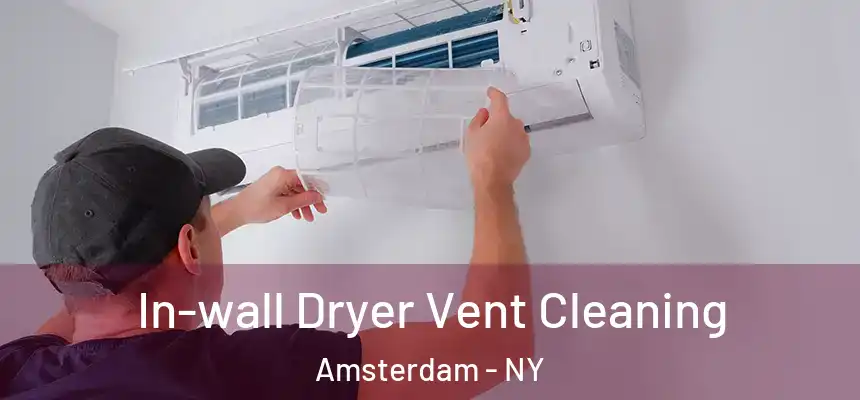 In-wall Dryer Vent Cleaning Amsterdam - NY