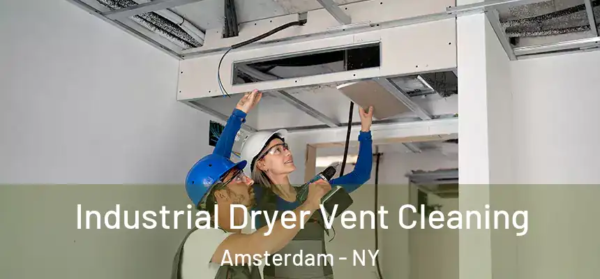 Industrial Dryer Vent Cleaning Amsterdam - NY