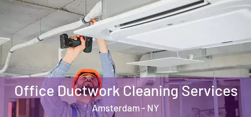 Office Ductwork Cleaning Services Amsterdam - NY