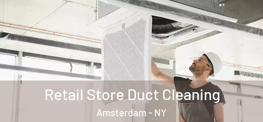  Retail Store Duct Cleaning Amsterdam - NY