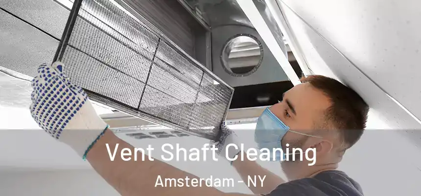 Vent Shaft Cleaning Amsterdam - NY