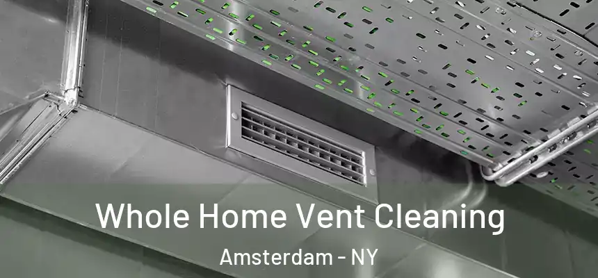 Whole Home Vent Cleaning Amsterdam - NY